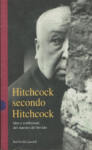 Hitchcock secondo Hitchcock - Idee e confessioni del maestro del …