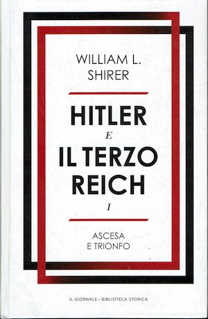 Hitler e il terzo Reich - Ascesa e trionfo ( Storia del terzo Reich vol. I)
