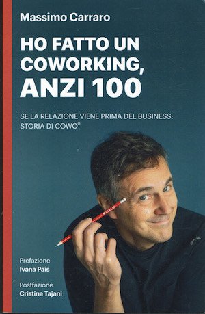 Ho fatto un coworking, anzi 100: Se la relazione viene …