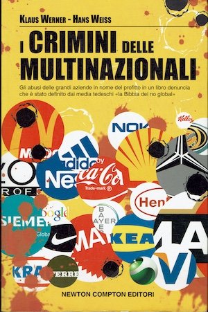 I crimini delle multinazionali -Gli abusi delle grandi aziende in nome del profitto in un libro denuncia , "la Bibbia dei noglobal"