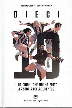 I dieci giorni che hanno fatto la storia della Juventus | Immagine principale