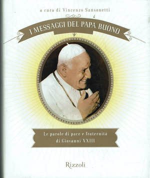 I messaggi del Papa buono,le parole di pace e fraternita' …