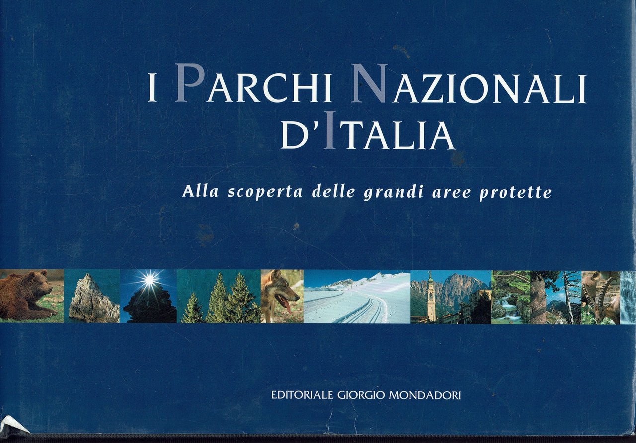 I parchi nazionali d'Italia. Alla scoperta delle grandi aree protette