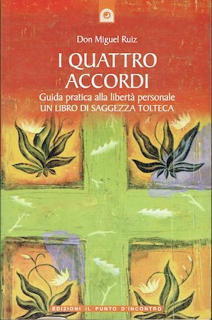 I quattro accordi - Guida pratica alla libertà personale.