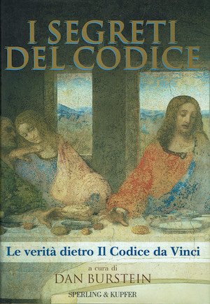 I segreti del codice.Le verita' dietro Il codice da Vinci