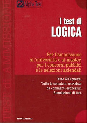 I test di logica. Per l'ammissione all'università e ai master …