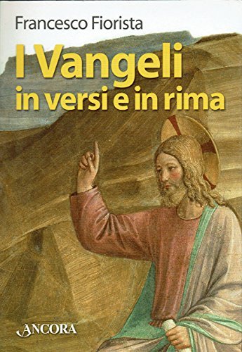 I vangeli in versi e in rima. Poema cristiano