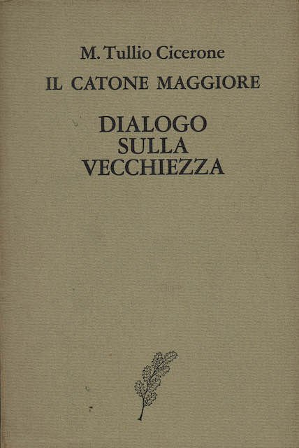 Il Catone maggiore. Dialogo sulla vecchiezza