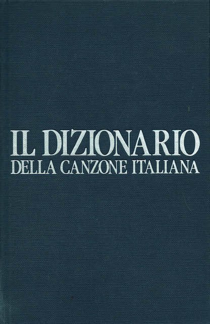 Il dizionario della canzone italiana vol.I