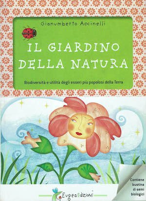 Il giardino della natura,biodiversita' e utilita' degli esseri piu' popolosi …