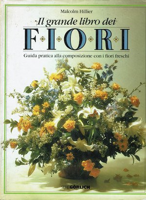 Il grande libro dei fiori - Guida pratica alla composizione … | Immagine principale