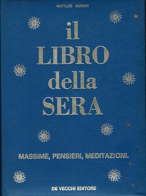 Il libro della sera - Massime, pensieri, meditazioni.