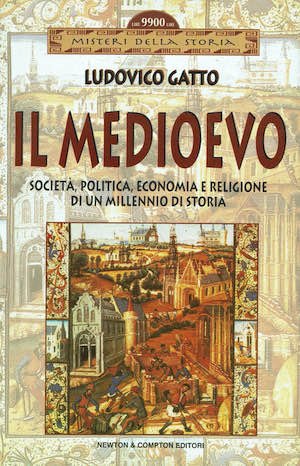 Il medioevo,societa',politica,economia e religione di un millennio di storia