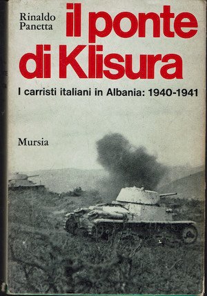 Il ponte di Klisura . I carristi italiani in Albania : 1940 -1941