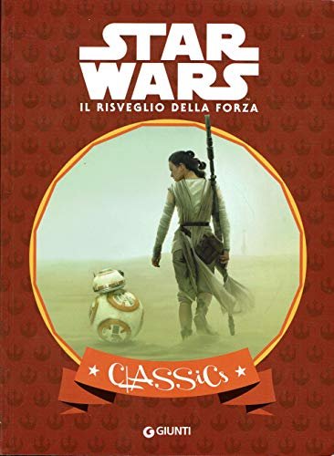 Il risveglio della forza. Star Wars. Classics. Ediz. illustrata