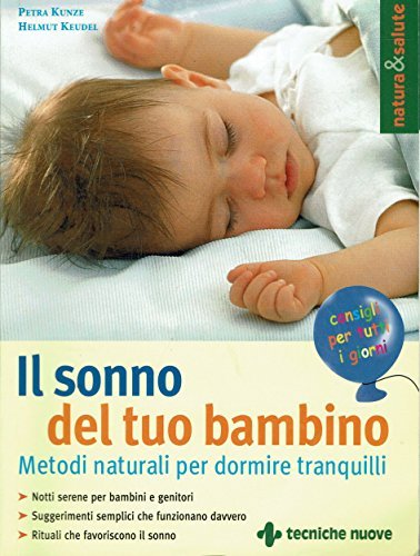 Il sonno del tuo bambino. Metodi naturali per dormire tranquilli