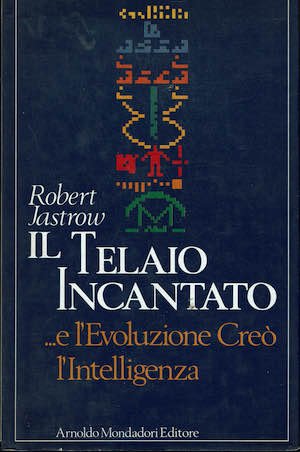 Il telaio incantato .e l'Evoluzione Creò l'Intelligenza