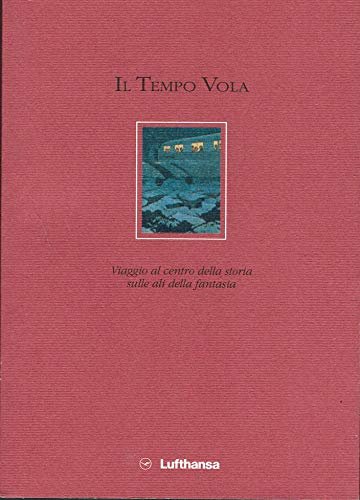 Il tempo vola. Viaggio al centro della storia sulle ali …