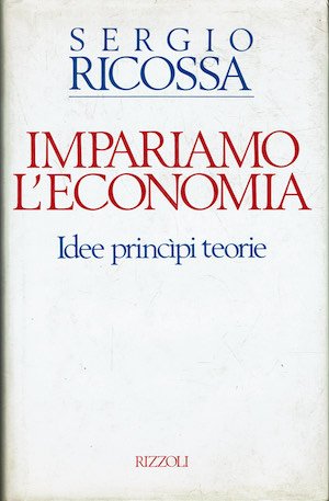 Impariamo l'economia - Idee principi teorie