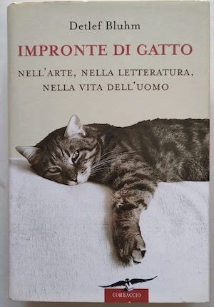 Impronte di gatto. Nell'arte, nella letteratura, nella vita dell'uomo