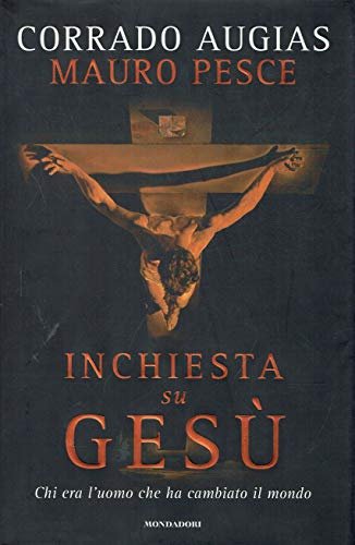 Inchiesta su Gesù. Chi era l'uomo che ha cambiato il …