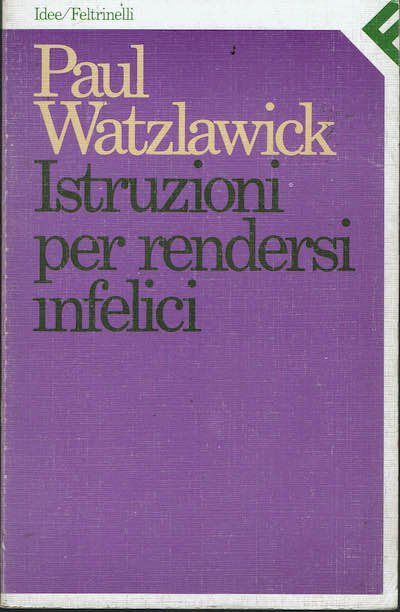 Istruzioni per rendersi infelici