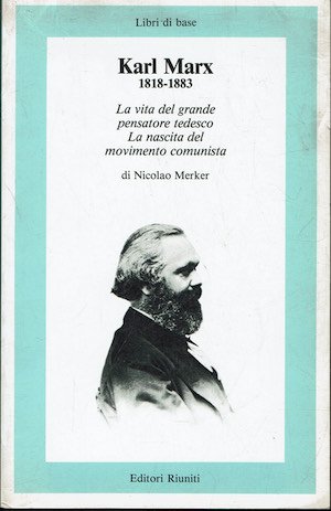 Karl Marx 1818-1883. La vita del grande pensatore tedesco. La …