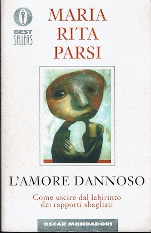 L'amore dannoso - Come uscire dal labirinto dei rapporti sbagliati