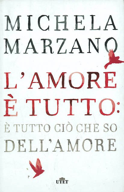 L'amore è tutto: è tutto ciò che so dell'amore