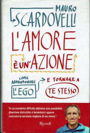 L'amore è un'azione. Come abbandonare l'ego e tornare a te …