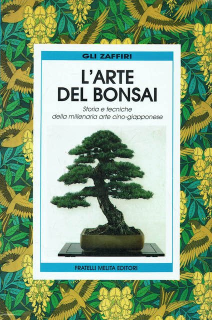 L'arte del bonsai.Storia e tecniche della millenaria arte cino-giapponese