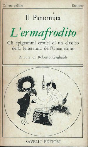 L'ermafrodito. Gli epigrammi erotici di un classico della letteratura dell'Umanesimo