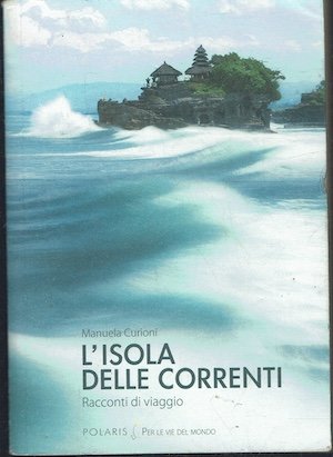 L'isola delle correnti - Racconti di viaggio.