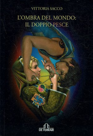 L'ombra del mondo: il doppio pesce Vol.II
