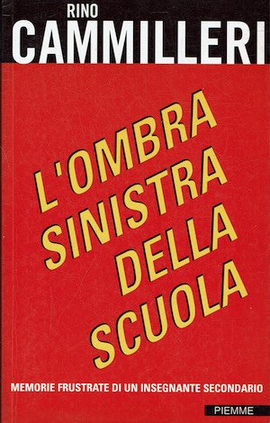 L'ombra sinistra della scuola - Memorie frustrate di un insegnante …