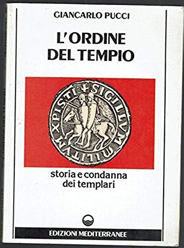 L'ordine del tempio. Storia e condanna dei templari