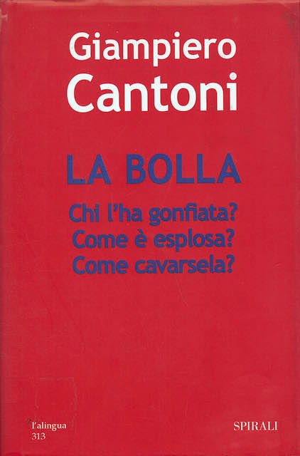 La bolla. Chi l'ha gonfiata? Come è esplosa? Come cavarsela?