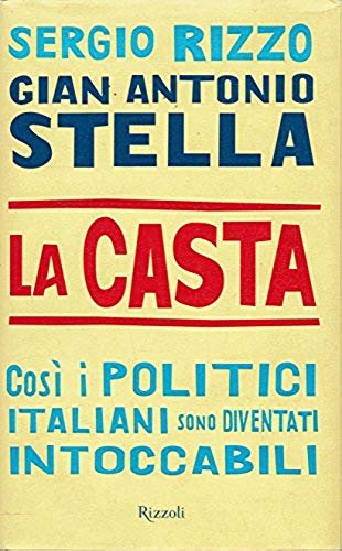 La casta. Così i politici italiani sono diventati intoccabili