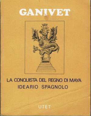 La conquista del regno di Maya - Ideario spagnolo