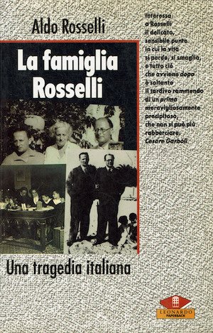 La famiglia Rosselli. Una tragedia italiana.