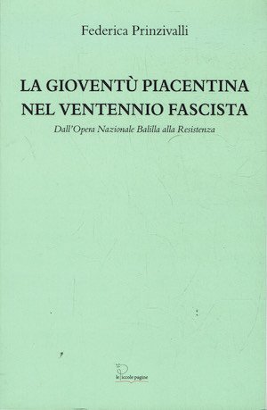 La gioventù piacentina nel ventennio fascista . Dall'Opera Nazionale Balilla … | Immagine principale