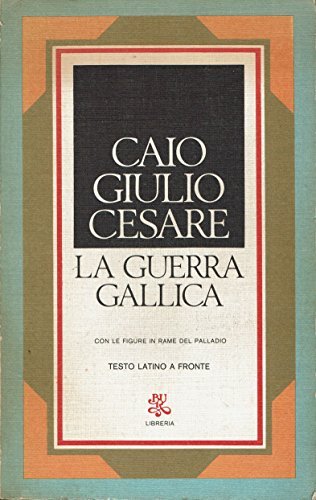 La guerra gallica; Con le figure in rame del Palladio …