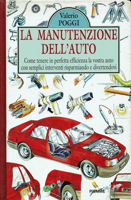 La manutenzione dell'auto. Come tenere in perfetta efficienza la vostra …