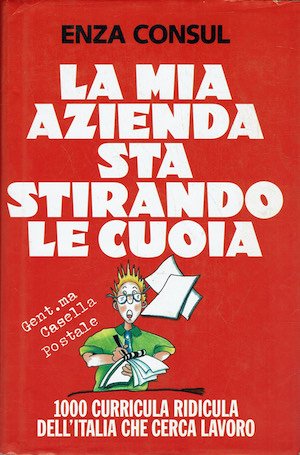 La mia azienda sta stirando le cuoia. 1000 curricula ridicula …