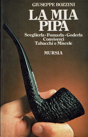 La mia Pipa.Sceglierla - Fumarla - Goderla - Conviverci - …