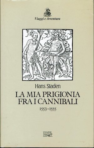 La mia prigionia fra i cannibali 1553 - 1555