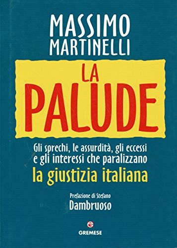 La palude. Gli sprechi, le assurdità, gli eccessi e gli …