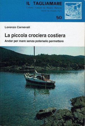 La piccola crociera costiera. Andar per mare senza poterselo permettere