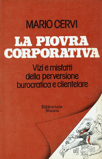 La piovra corporativa. Vizi e misfatti della perversione burocratica e …