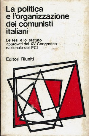 La politica e l'organizzazione dei comunisti italiani,le tesi e lo …